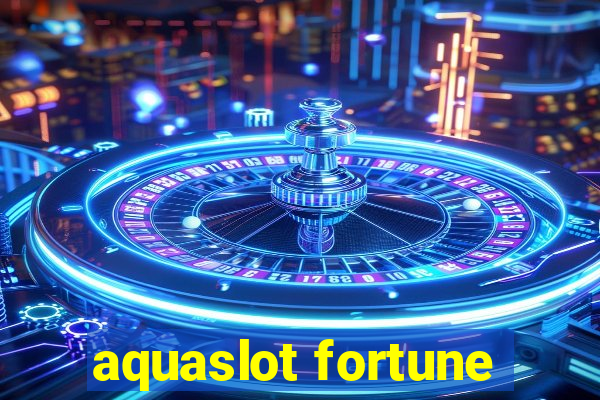 aquaslot fortune